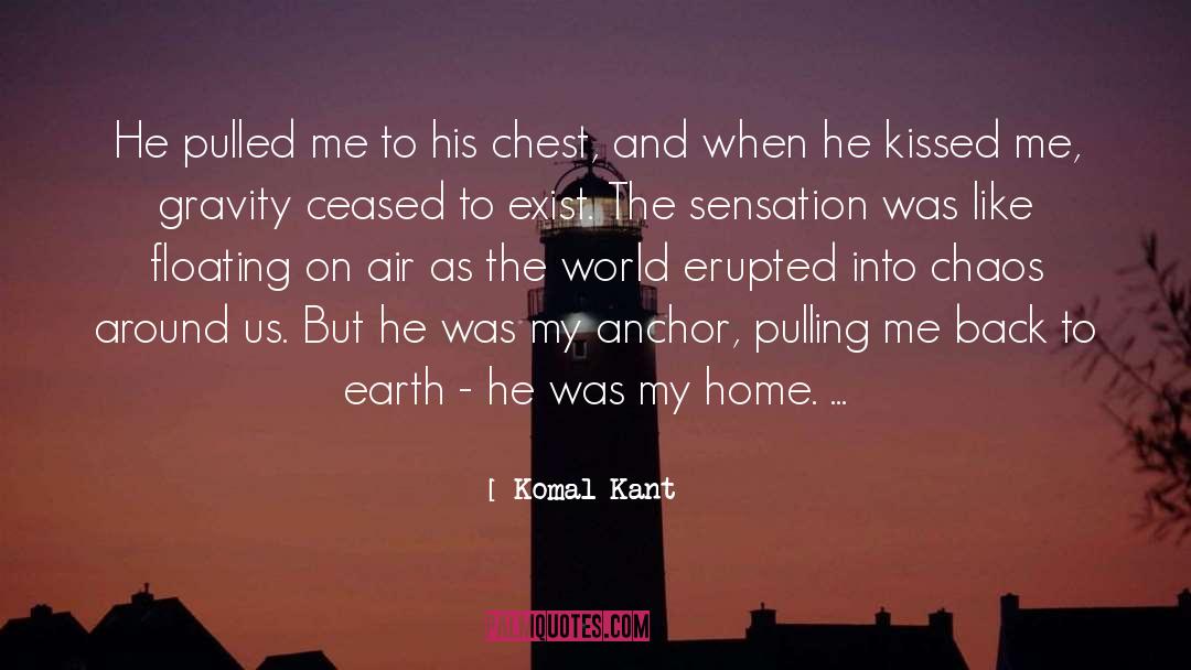 Komal Kant Quotes: He pulled me to his
