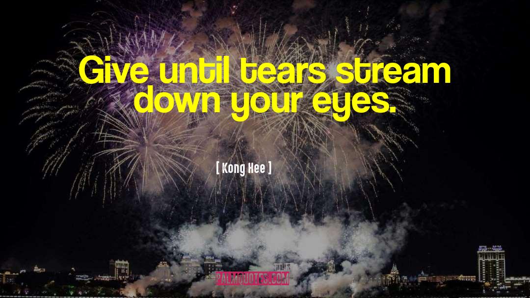 Kong Hee Quotes: Give until tears stream down