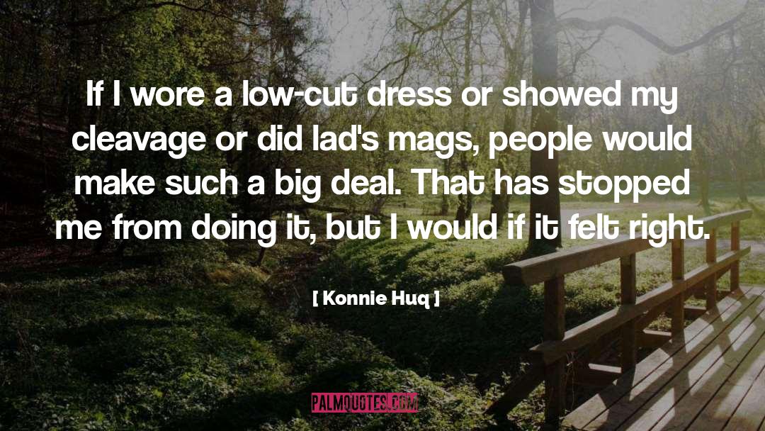 Konnie Huq Quotes: If I wore a low-cut