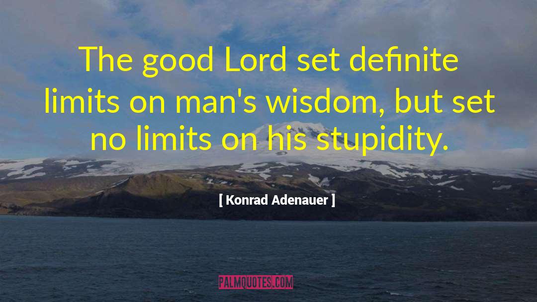 Konrad Adenauer Quotes: The good Lord set definite