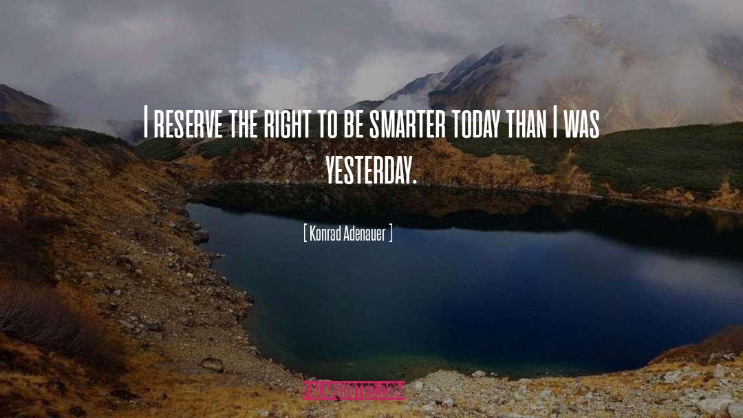 Konrad Adenauer Quotes: I reserve the right to