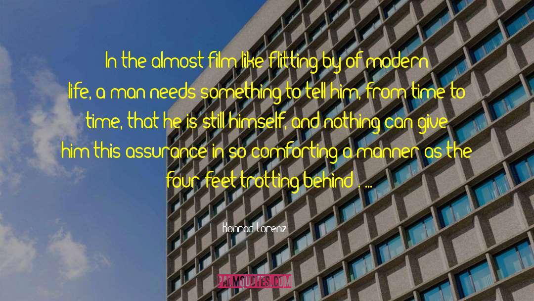 Konrad Lorenz Quotes: In the almost film-like flitting-by