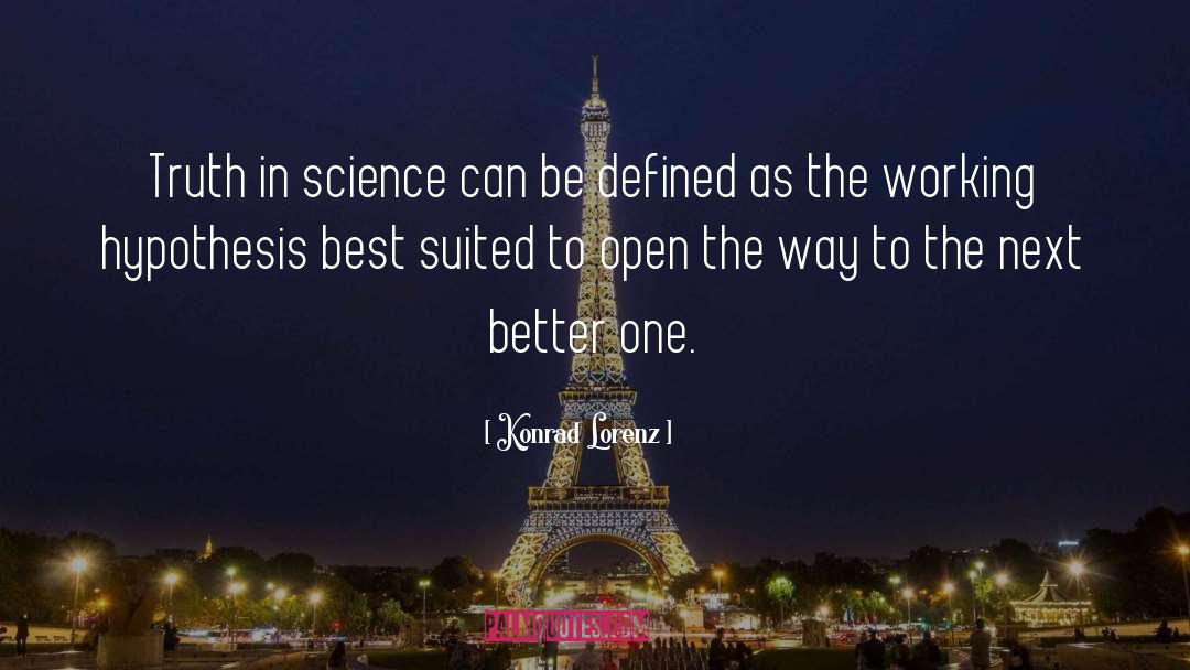 Konrad Lorenz Quotes: Truth in science can be