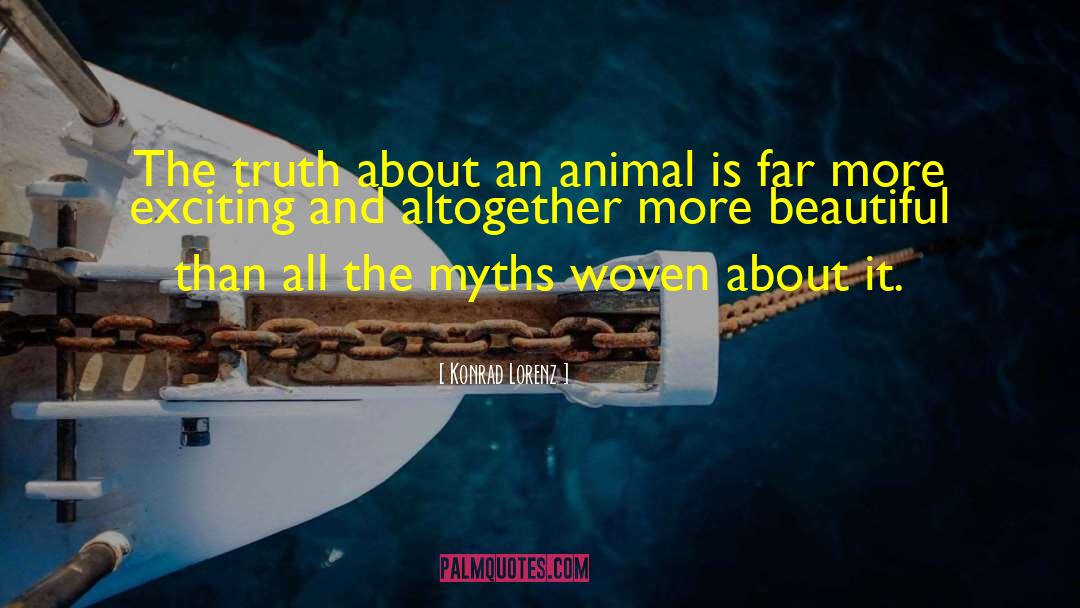 Konrad Lorenz Quotes: The truth about an animal