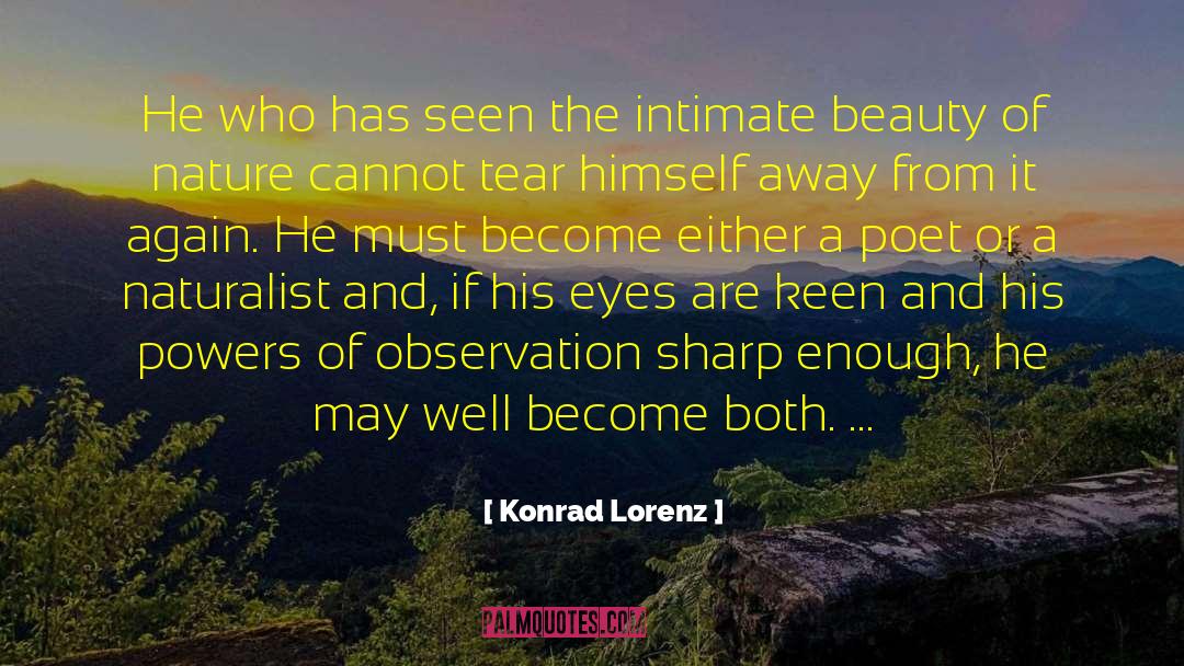 Konrad Lorenz Quotes: He who has seen the