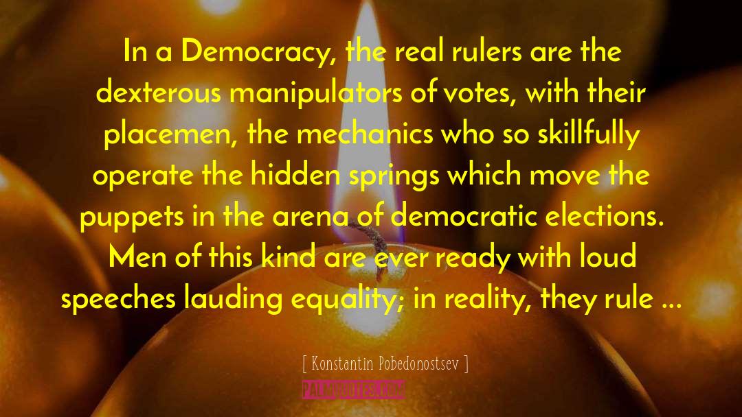 Konstantin Pobedonostsev Quotes: In a Democracy, the real