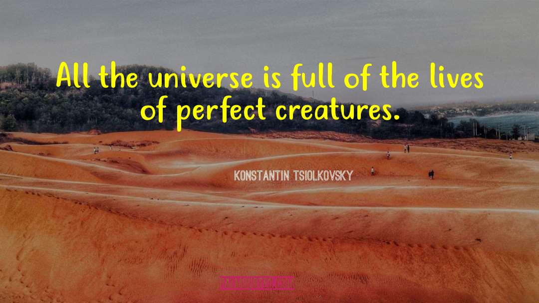 Konstantin Tsiolkovsky Quotes: All the universe is full