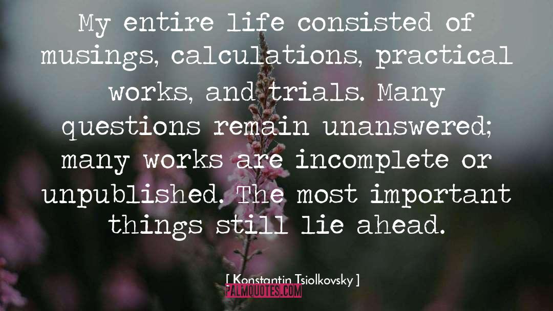 Konstantin Tsiolkovsky Quotes: My entire life consisted of