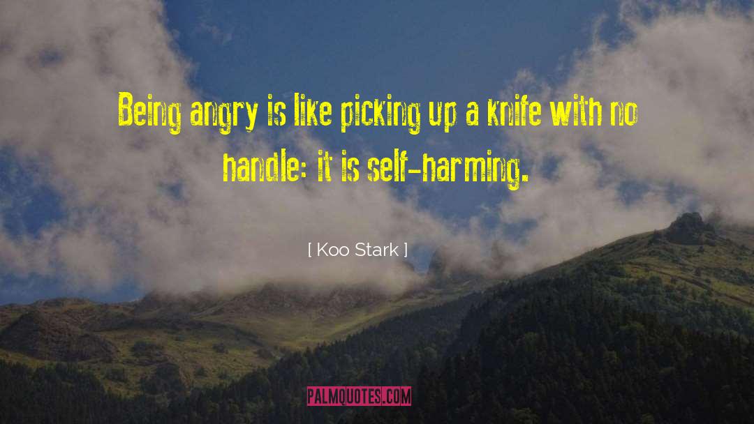 Koo Stark Quotes: Being angry is like picking