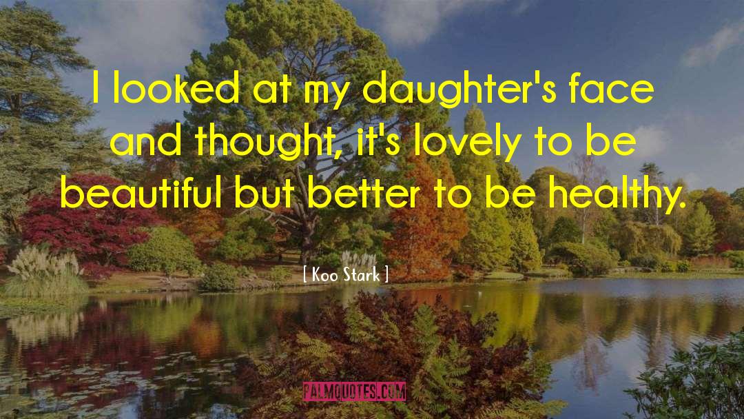 Koo Stark Quotes: I looked at my daughter's