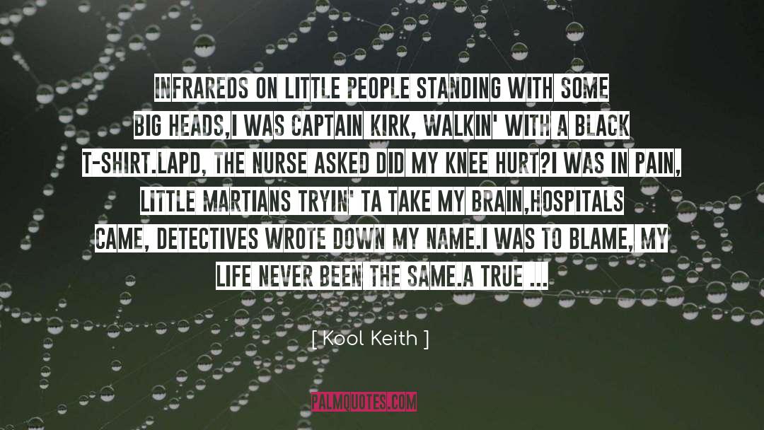 Kool Keith Quotes: Infrareds on little people standing