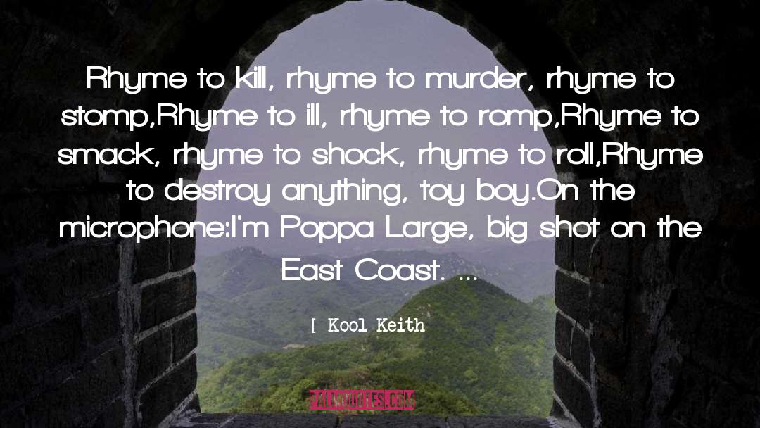 Kool Keith Quotes: Rhyme to kill, rhyme to