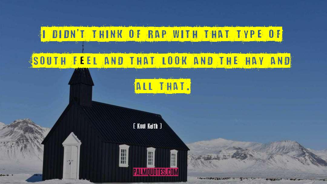 Kool Keith Quotes: I didn't think of rap