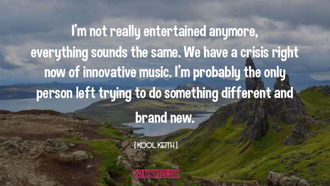 Kool Keith Quotes: I'm not really entertained anymore,