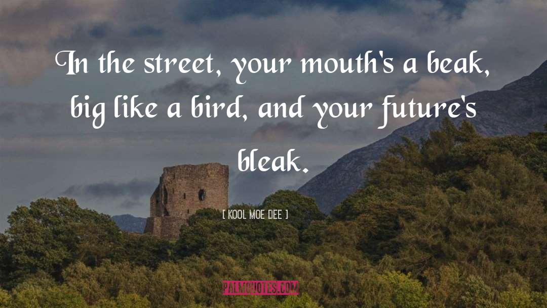 Kool Moe Dee Quotes: In the street, your mouth's