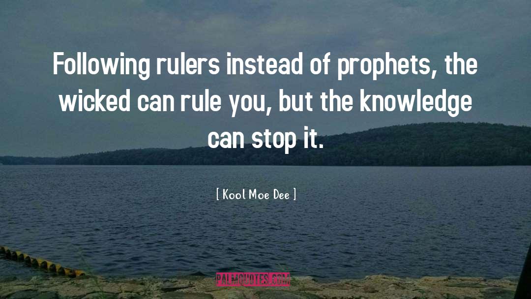 Kool Moe Dee Quotes: Following rulers instead of prophets,