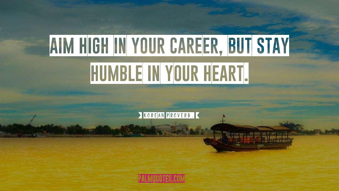 Korean Proverb. Quotes: Aim high in your career,