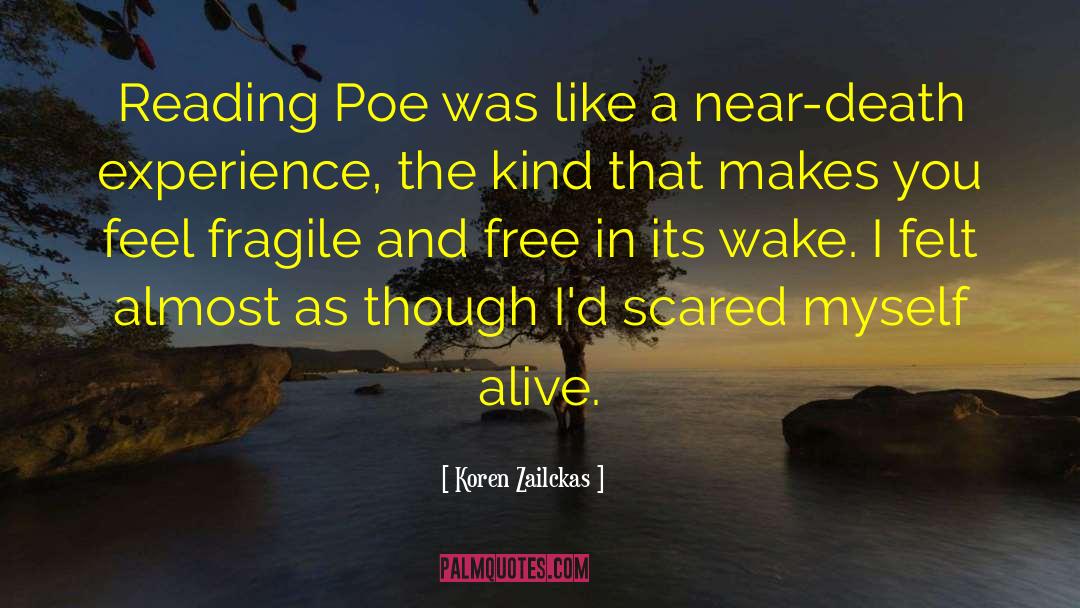 Koren Zailckas Quotes: Reading Poe was like a