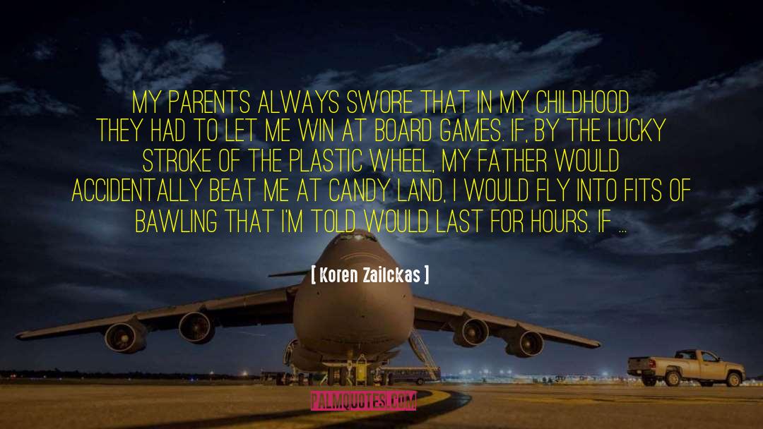 Koren Zailckas Quotes: My parents always swore that