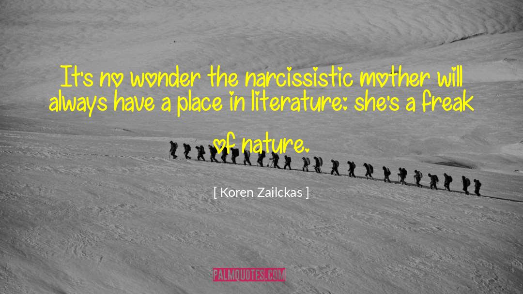 Koren Zailckas Quotes: It's no wonder the narcissistic