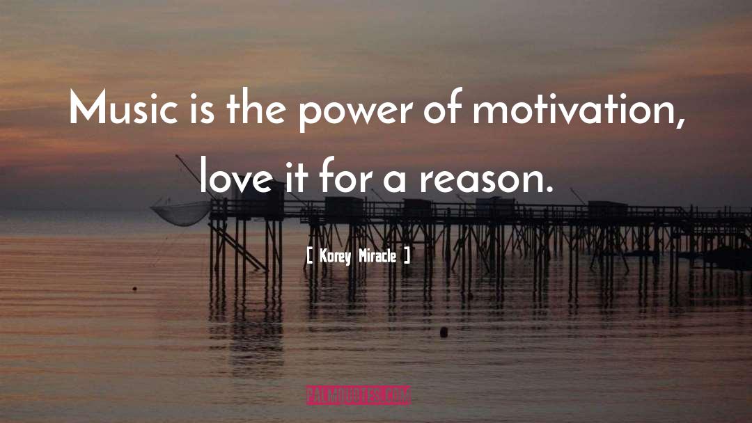 Korey Miracle Quotes: Music is the power of