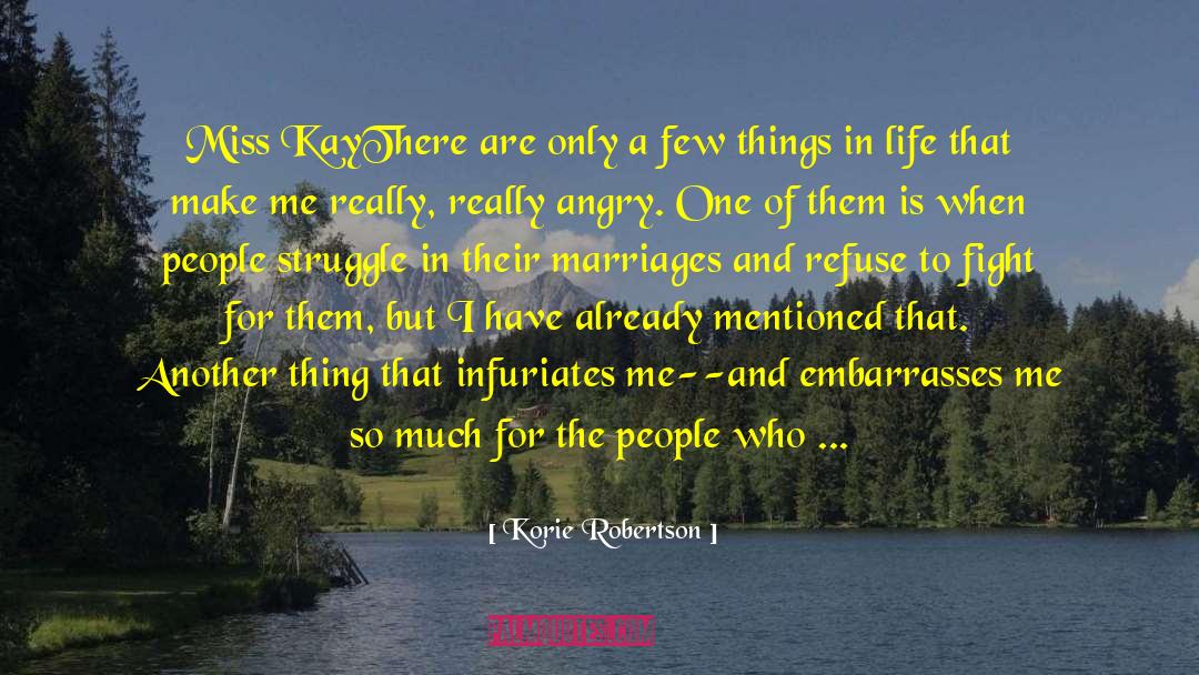 Korie Robertson Quotes: Miss Kay<br /><br />There are