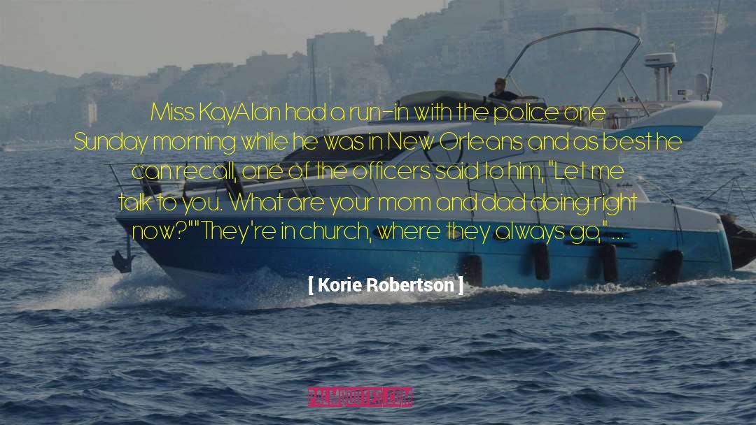 Korie Robertson Quotes: Miss Kay<br /><br />Alan had