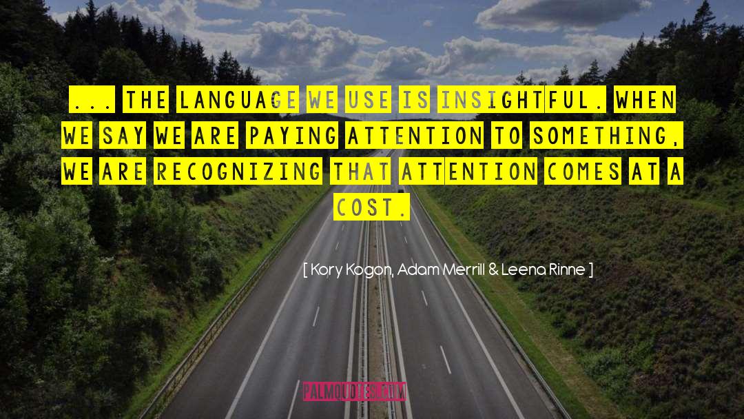 Kory Kogon, Adam Merrill & Leena Rinne Quotes: ... the language we use
