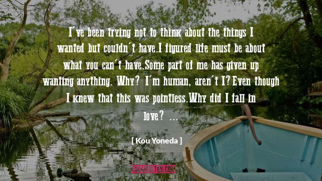 Kou Yoneda Quotes: I've been trying not to