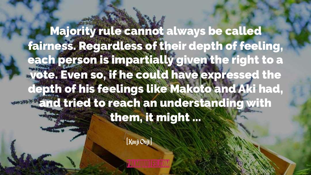 Kouji Ouji Quotes: Majority rule cannot always be