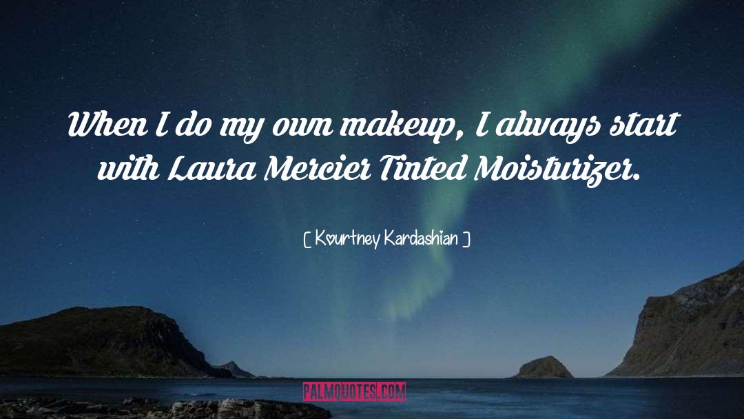 Kourtney Kardashian Quotes: When I do my own