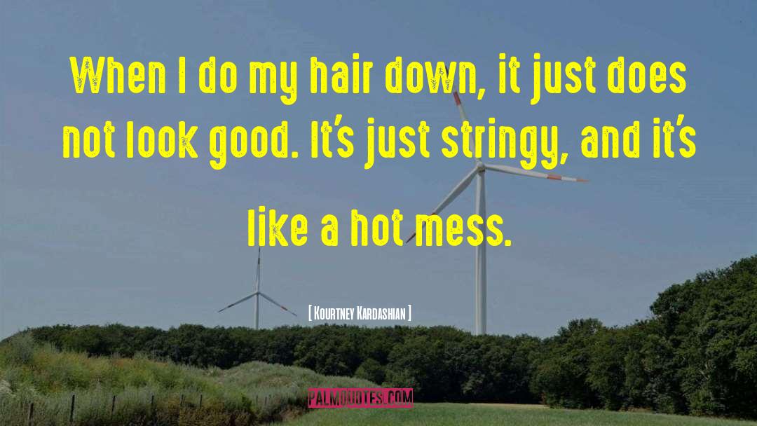 Kourtney Kardashian Quotes: When I do my hair