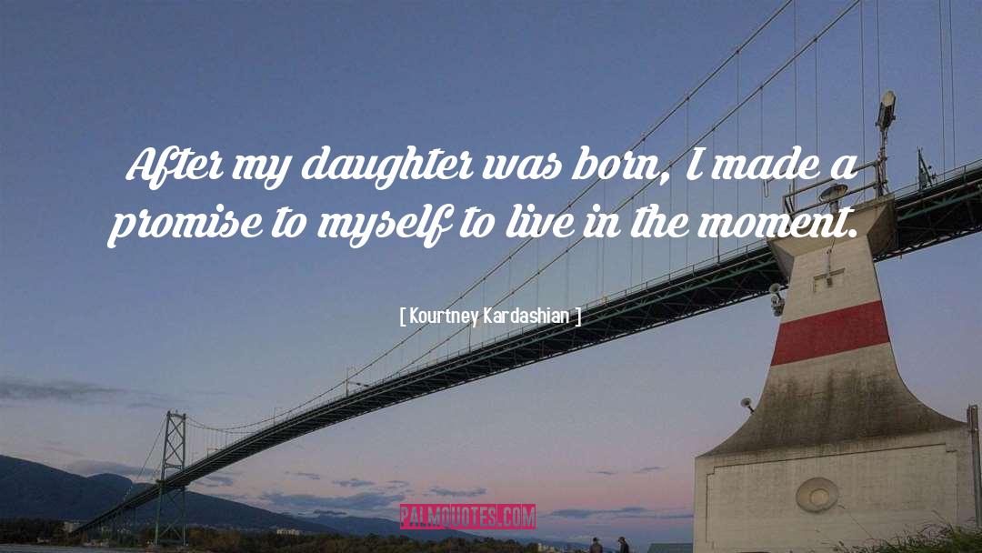 Kourtney Kardashian Quotes: After my daughter was born,