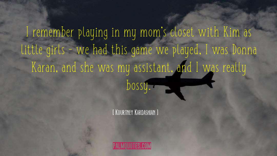 Kourtney Kardashian Quotes: I remember playing in my