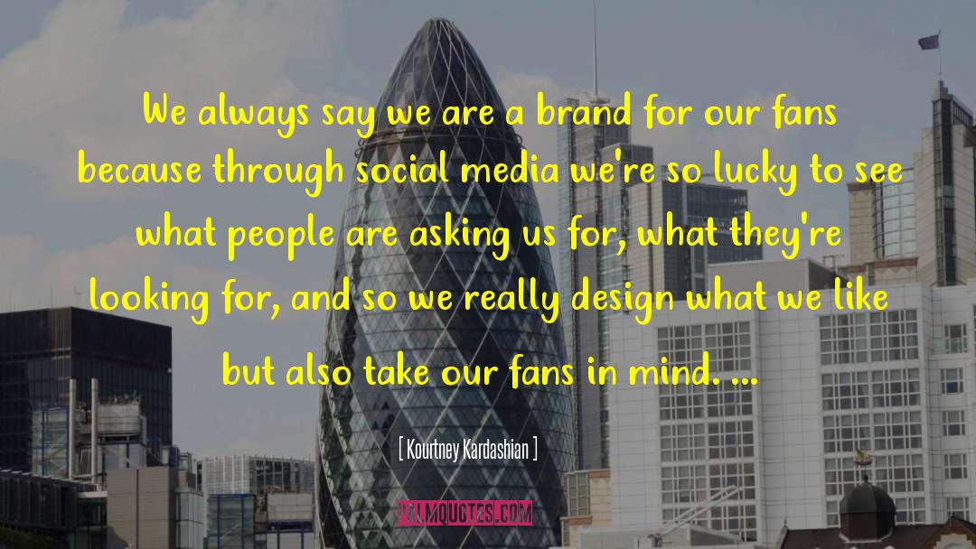 Kourtney Kardashian Quotes: We always say we are