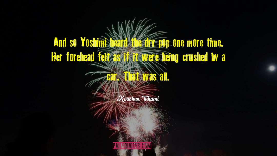 Koushun Takami Quotes: And so Yoshimi heard the