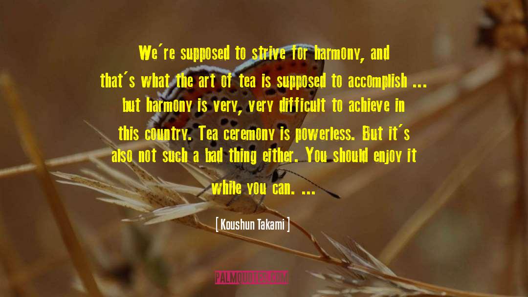 Koushun Takami Quotes: We're supposed to strive for
