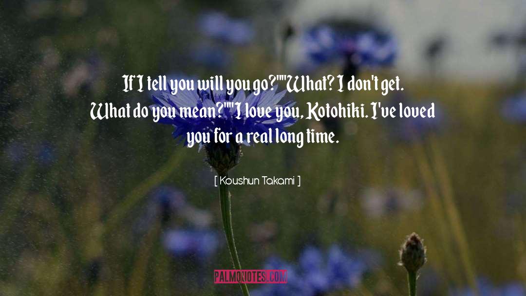 Koushun Takami Quotes: If I tell you will