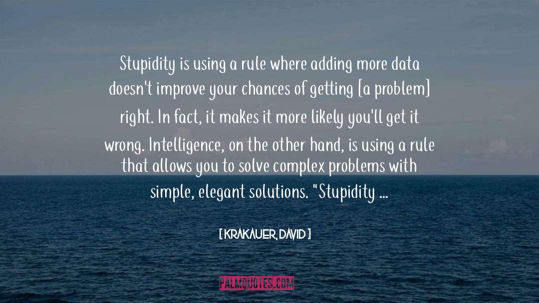 Krakauer, David Quotes: Stupidity is using a rule