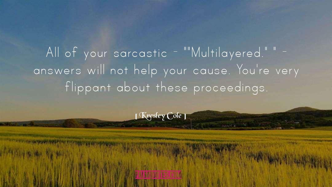 Kresley Cole Quotes: All of your sarcastic -