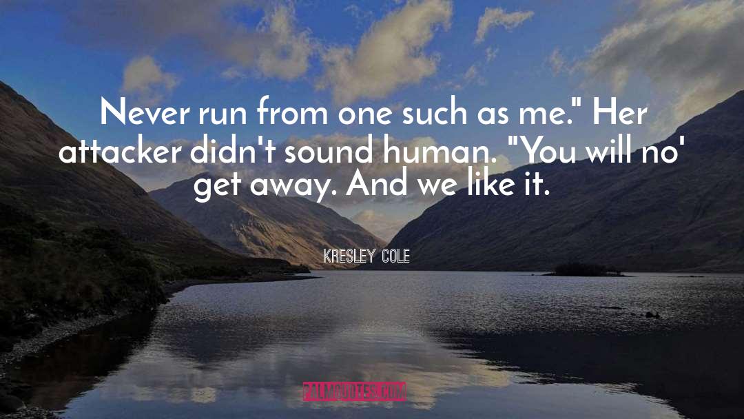 Kresley Cole Quotes: Never run from one such