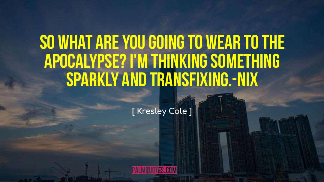 Kresley Cole Quotes: So what are you going