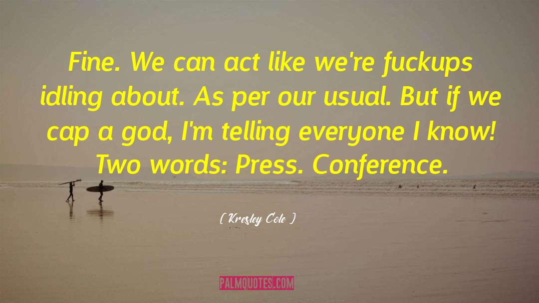 Kresley Cole Quotes: Fine. We can act like