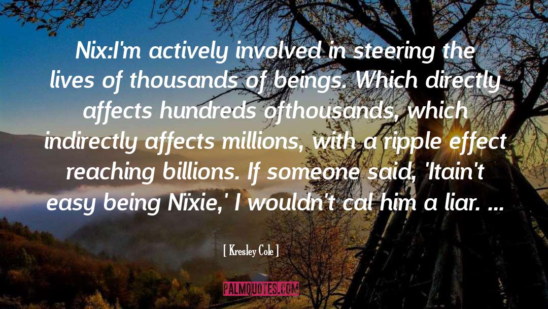 Kresley Cole Quotes: Nix:<br />I'm actively involved in