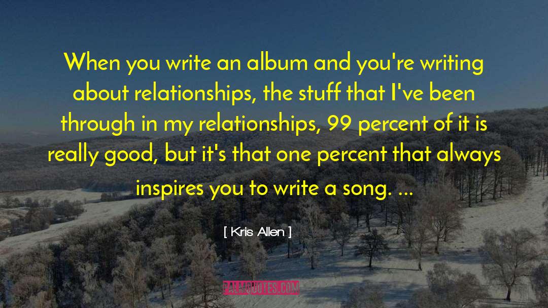 Kris Allen Quotes: When you write an album