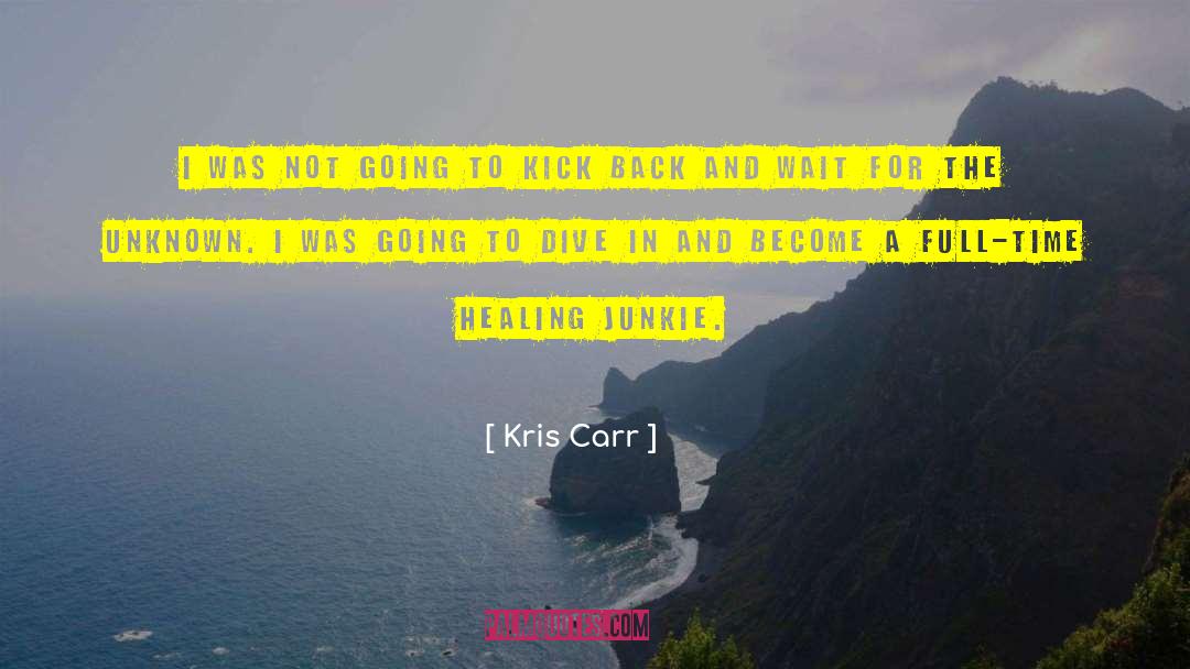Kris Carr Quotes: I was not going to