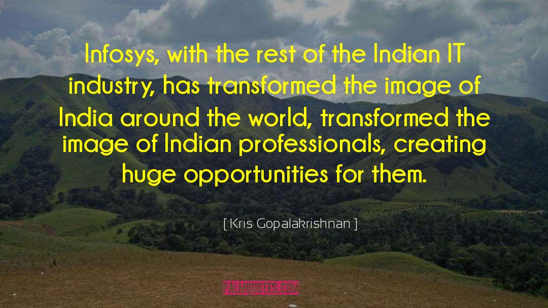 Kris Gopalakrishnan Quotes: Infosys, with the rest of