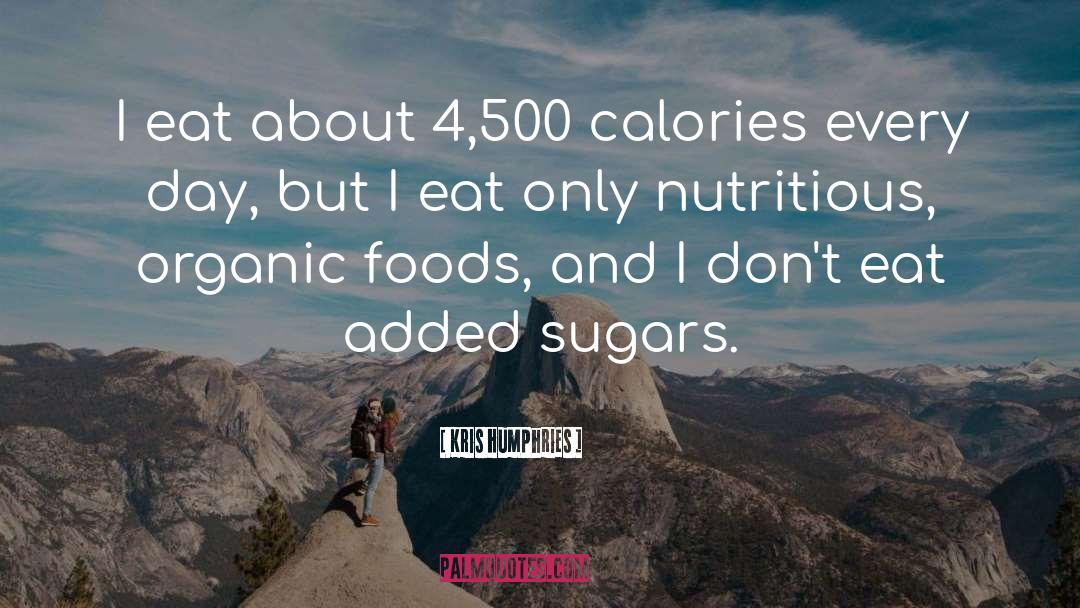 Kris Humphries Quotes: I eat about 4,500 calories