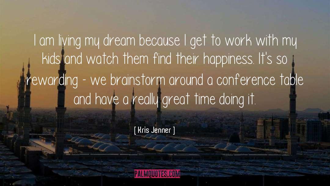 Kris Jenner Quotes: I am living my dream