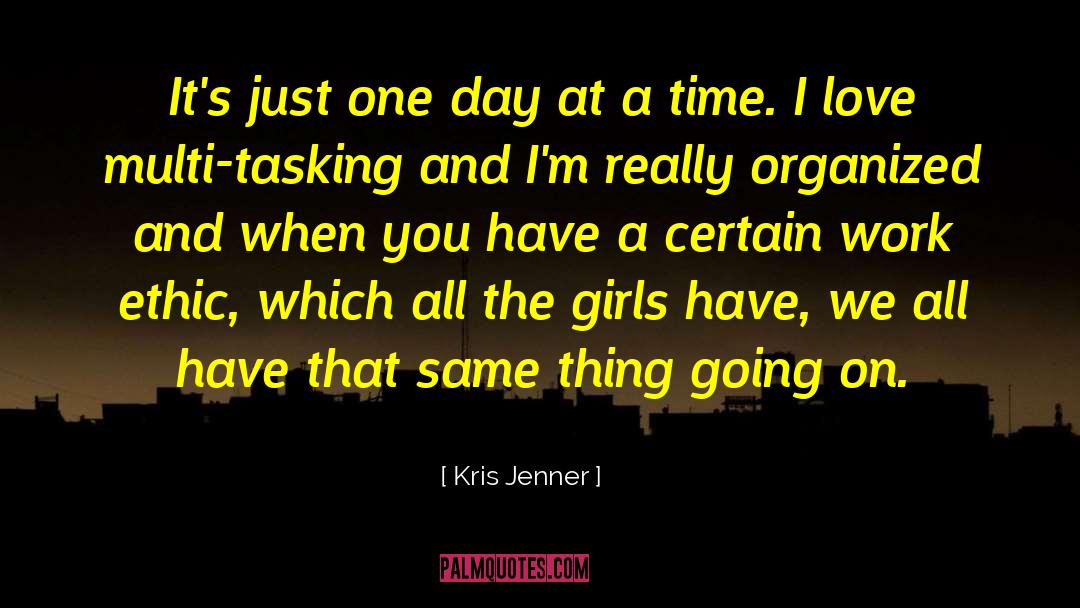 Kris Jenner Quotes: It's just one day at